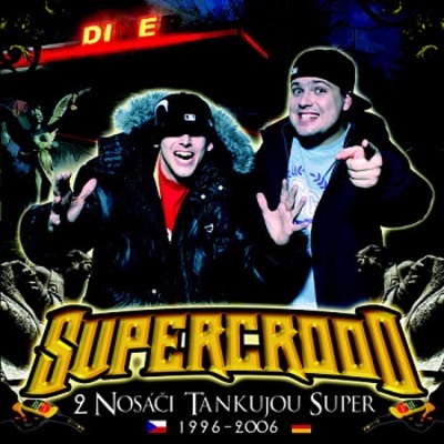 Supercrooo - 2 nosáči tankujou super (2006)
